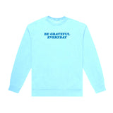 BE GRATEFUL EVERYDAY CREWNECK (LIGHT BLUE)